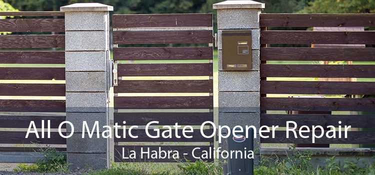 All O Matic Gate Opener Repair La Habra - California