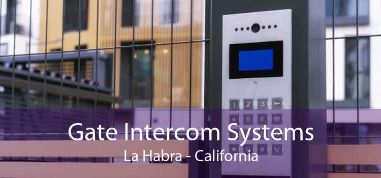 Gate Intercom Systems La Habra - California