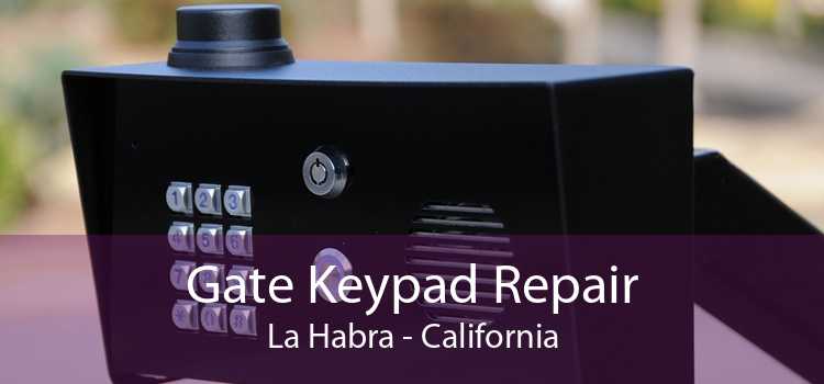 Gate Keypad Repair La Habra - California