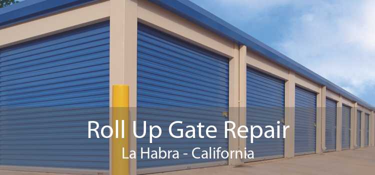 Roll Up Gate Repair La Habra - California